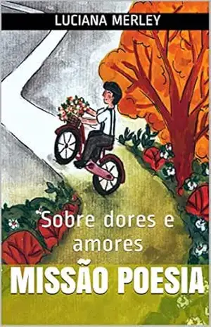 Missão poesia: Sobre dores e amores – Luciana Merley