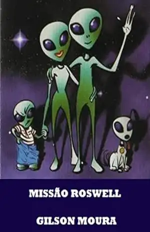 MISSÃO ROSWELL – GILSON  MOURA