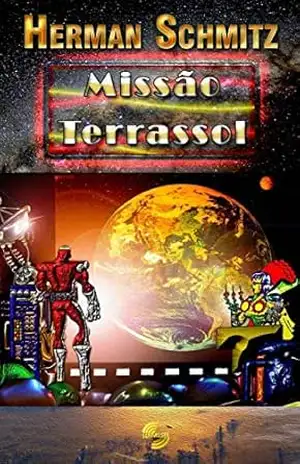 Missão Terrassol (Saga Terrassol Livro 3) – Herman  Schmitz
