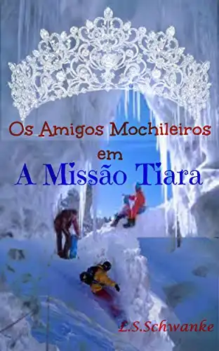 Baixar Missão Tiara (Os Amigos Mochileiros Livro 2) pdf, epub, mobi, eBook