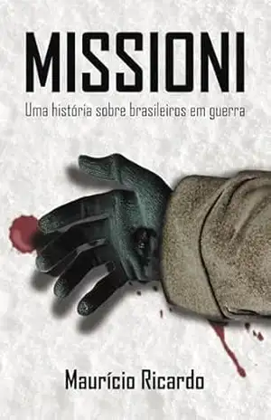 Capa do livro Missioni: Uma história sobre brasileiros em guerra - Maurício Ricardo