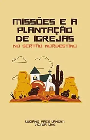 MISSÕES E A PLANTAÇÃO DE IGREJAS NO SERTÃO NORDESTINO – LUCIANO  PAES LANDIM