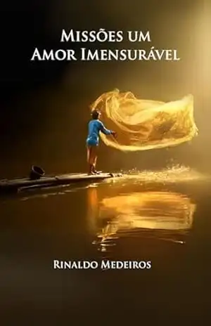 Missões Um Amor Imensurável – Rinaldo  Medeiros