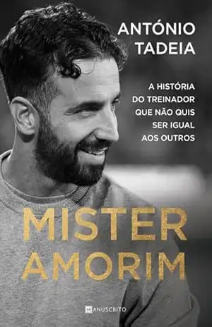 Mister Amorim – Antonio Tadeia