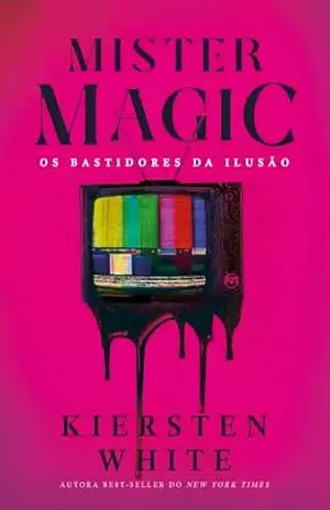 Mister Magic: Os batidores da ilusão - Kiersten White Mister Magic: Os batidores da ilusão - Kiersten White