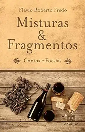 Capa do livro Misturas & fragmentos: contos e poesias - Flávio Roberto Fredo