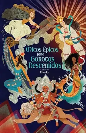 Mitos Épicos para garotas destemidas – Claudia Martins