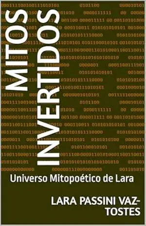 Capa do livro Mitos Invertidos: Universo Mitopoético de Lara - Lara  Passini Vaz-Tostes