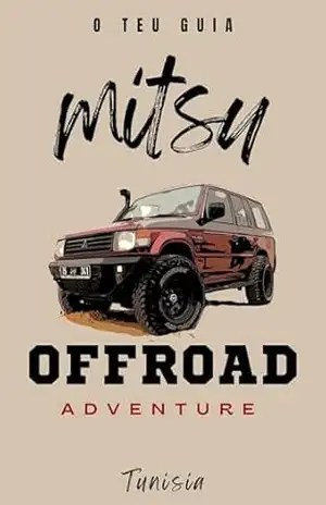 Capa do livro Mitsu Offroad Adventure – Tunísia: O teu Guia - Geraldo Araújo