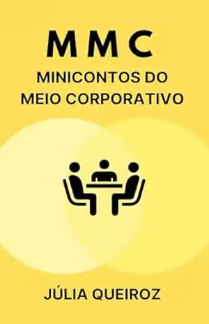 Capa do livro MMC — Minicontos do Meio Corporativo - Júlia Alves Queiroz