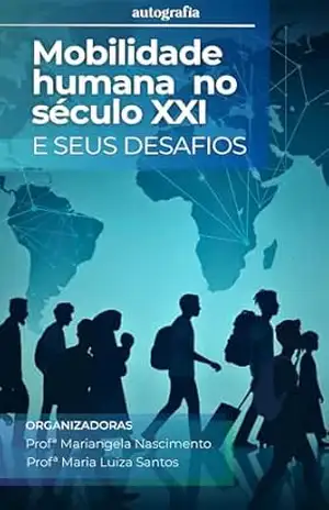 Mobilidade humana no século xxi e seus desafios – Mariangela Moreira Nascimento