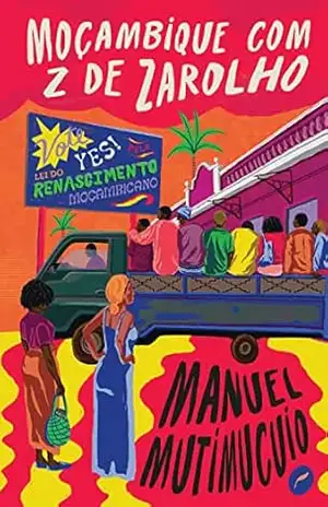 Moçambique com z de zarolho – Manuel Mutimucuio Moçambique com z de zarolho – Manuel Mutimucuio