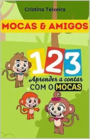 Mocas & Amigos: Aprender os números com o Mocas (Educational Portuguese Books for Young Minds –– Livros Didácticos em portugês para Crianças) – Cristina Teixeira
