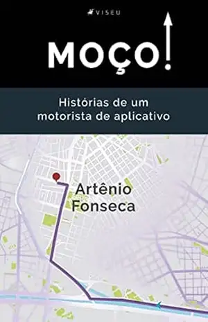 Moço!: Histórias de um motorista de aplicativo – Artênio Fonseca Moço!: Histórias de um motorista de aplicativo – Artênio Fonseca
