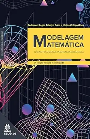 Modelagem Matemática:: teoria, pesquisas e práticas pedagógicas – Anderson Roges Teixeira Góes