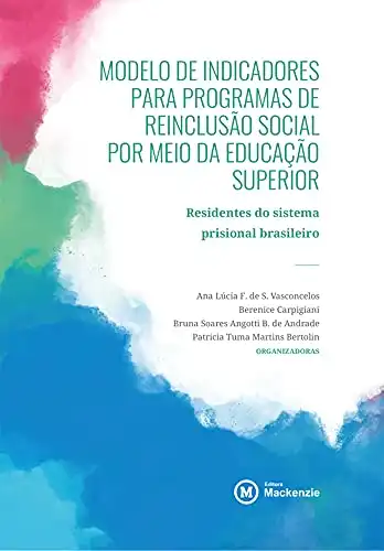 Baixar Modelo de indicadores para programas de reinclusão social por meio da educação superior: Residentes do sistema prisional brasileiro pdf, epub, mobi, eBook
