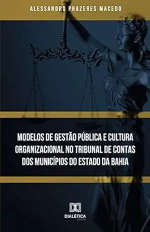 Capa do livro Modelos de Gestão Pública e Cultura Organizacional no Tribunal de Contas dos municípios do Estado da Bahia - Alessandro Prazeres Macedo