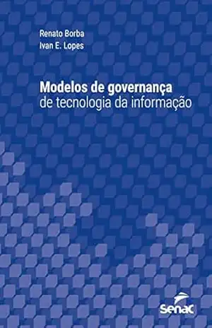Modelos de governança de tecnologia da informação (Série Universitária) – Renato Borba