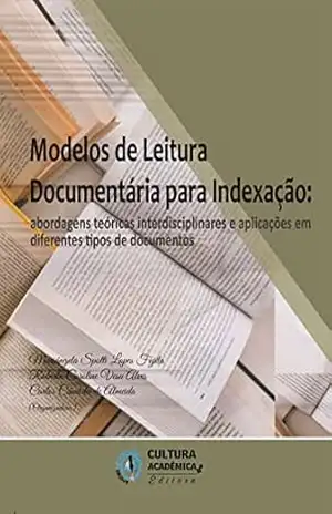 Modelos de leitura documentária para indexação: abordagens teóricas interdisciplinares e aplicações em diferentes tipos de documentos – Mariângela Spotti Lopes Fujita