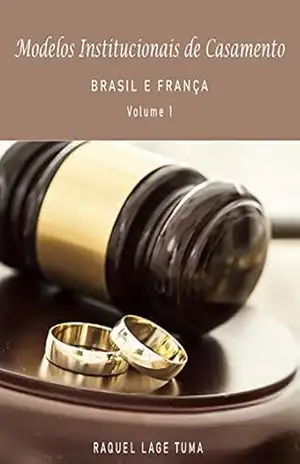 MODELOS INSTITUCIONAIS DE CASAMENTO: BRASIL E FRANÇA – RAQUEL LAGE TUMA
