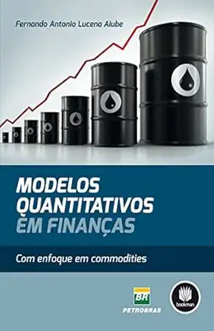 Modelos Quantitativos em Finanças: Com Enfoque em Commodities – Fernando Aiube Modelos Quantitativos em Finanças: Com Enfoque em Commodities – Fernando Aiube