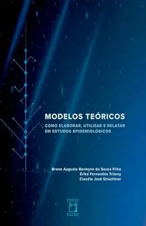 Capa do livro Modelos teóricos: como elaborar, utilizar e relatar em estudos epidemiológicos - Breno Augusto Bormann de Souza Filho