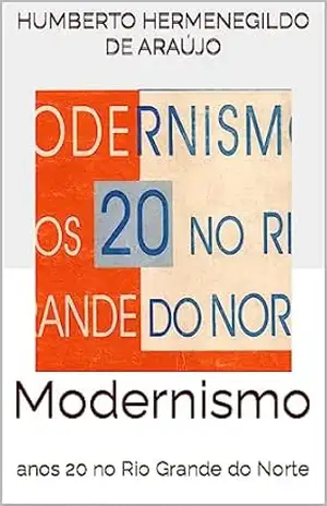 Modernismo: anos 20 no Rio Grande do Norte – Humberto Hermenegildo de Araújo