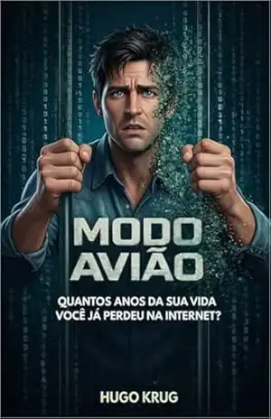 Modo Avião: Quantos anos da sua vida você já perdeu na INTERNET? - Hugo Krug
