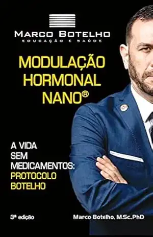 Modulação Hormonal Nano: A Vida Sem Medicamentos – Marco Botelho
