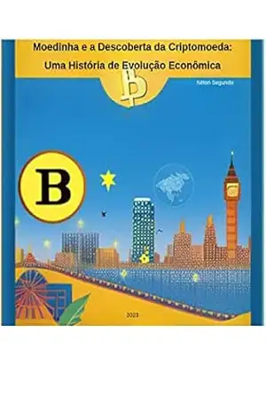 Moedinha e a Descoberta da Criptomoeda: Uma História de Evolução Econômica – Nilton Segundo