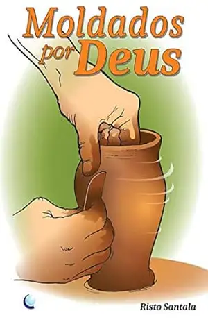 Moldados por Deus – Risto Santala Moldados por Deus – Risto Santala