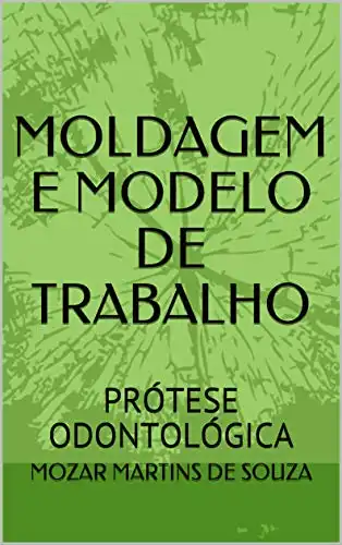 Baixar MOLDAGEM E MODELO DE TRABALHO: PRÓTESE ODONTOLÓGICA pdf, epub, mobi, eBook