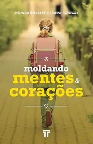 Moldando Mentes e Corações – Monica Whatley Moldando Mentes e Corações – Monica Whatley