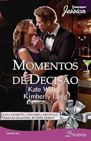 Capa do livro Momentos de Decisão (Harlequin Jessica Livro 231) - Kate Walker