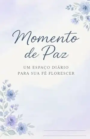 Momentos de Paz: Um espaço diário para sua fé florescer – Cas Silva
