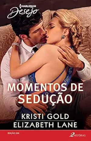 Momentos de Sedução (Harlequin Desejo Livro 258) – Kristi Gold
