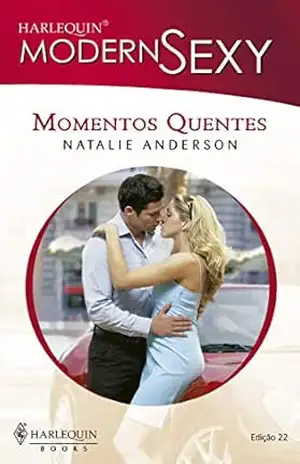 Momentos quentes (Harlequin Modern Sexy Livro 22) – Natalie Anderson