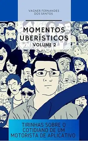 Baixar MOMENTOS UBERÍSTICOS VOLUME 2: TIRINHAS SOBRE O COTIDIANO DE UM MOTORISTA DE APLICATIVO pdf, epub, mobi, eBook