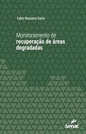 Monitoramento de recuperação de áreas degradadas (Série Universitária) - Fabio Rossano Dario