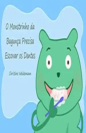 Monstrinho da Bagunça Precisa Escovar os Dentes - Christine Weidemann