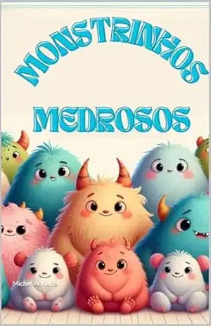 Capa do livro Monstrinhos Medrosos - Michel Adriano