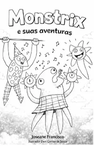 Monstrix e suas aventuras – Joseane Francisco Monstrix e suas aventuras – Joseane Francisco