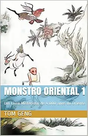 Monstro Oriental 1: Um Livro Misterioso de 4.000 anos do Oriente – Tom Geng