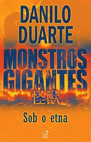 Monstros Gigantes – Kaiju – Sob o Etna (Contos do Dragão) – Danilo Duarte Monstros Gigantes – Kaiju – Sob o Etna (Contos do Dragão) – Danilo Duarte