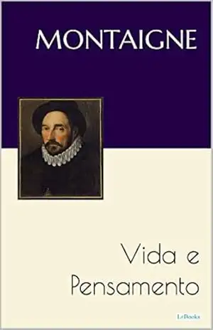 Capa do livro MONTAIGNE: Vida e Pensamento - Michel de Montaigne