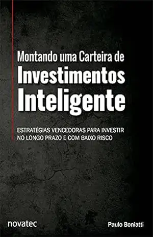 Capa do livro Montando uma Carteira de Investimentos Inteligente: Estratégias vencedoras para investir no longo prazo e com baixo risco - Paulo Boniatti