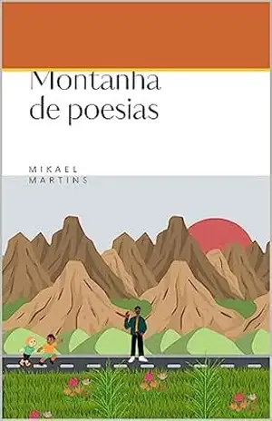 Montanha de Poesias – Mikael Martins Montanha de Poesias – Mikael Martins