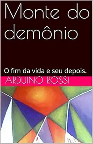 Monte do demônio: O fim da vida e seu depois. (Portoghese Livro 8) – Arduino Rossi