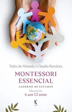Montessori essencial: caderno de estudos – Thalita de Almeida Montessori essencial: caderno de estudos – Thalita de Almeida