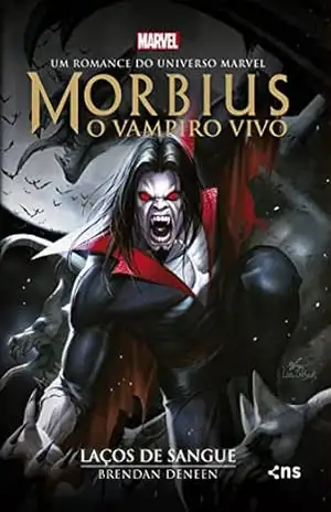 Morbius: o vampiro vivo: Laços de sangue – Brendan Deneen Morbius: o vampiro vivo: Laços de sangue – Brendan Deneen